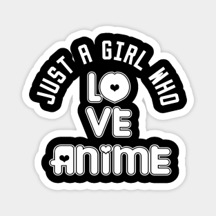 just a girl who loves anime Magnet