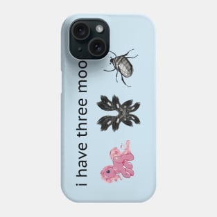 i have three moods meme Phone Case