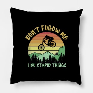 Don't follow me I do stupid things Biking Pillow