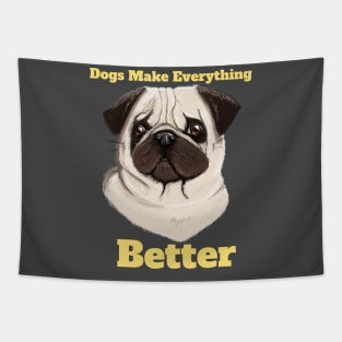 Dogs Make Everything Better Tapestry