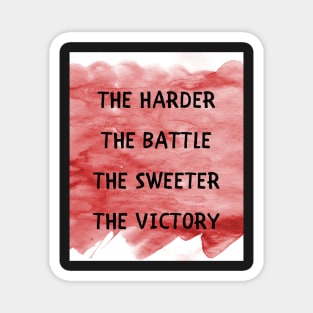 The harder the battle Magnet