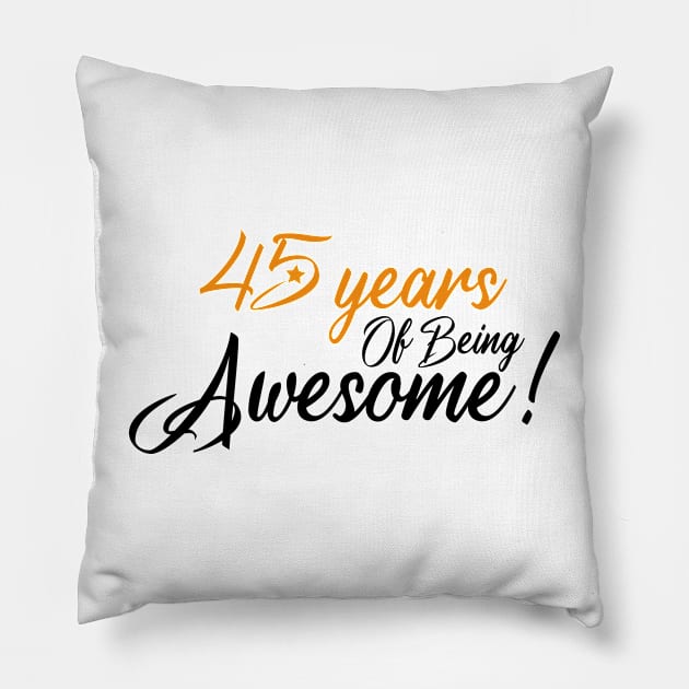 Celebration of 45 Years, 45Y ears Of Being Awesome Pillow by Allesbouad