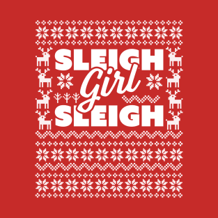 Sleigh Girl Sleigh -  Slay Funny Ugly Christmas Sweater Xmas T-Shirt