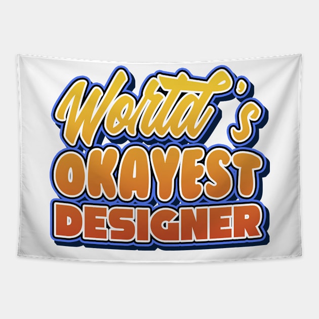 World's okayest designer. Perfect present for mother dad friend him or her Tapestry by SerenityByAlex