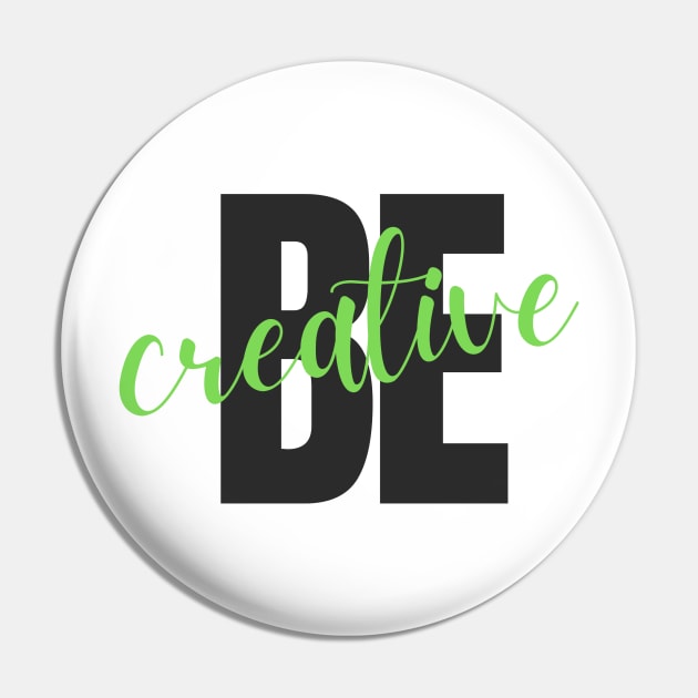 Be creative Pin by InspirationalDesign