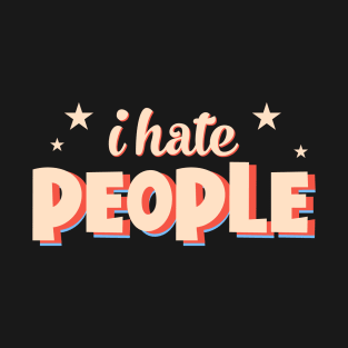 I hate people T-Shirt