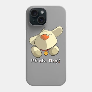 Uh OH, Dog! (Original) Phone Case