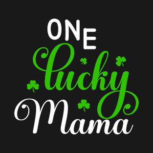 One Lucky Mama Funny Irish Mother St Patrick Day T-Shirt