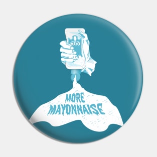 More Mayommaise Pin