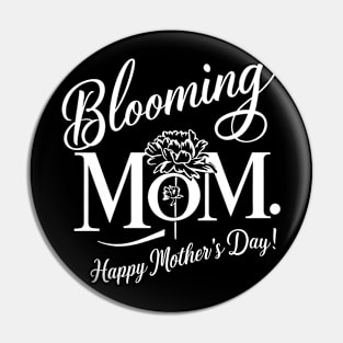 Blooming MOM Happy mother's day | Mother's day | Mom lover gifts Pin