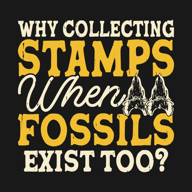 Why Collecting Stamps When Fossils Exist Too T shirt For Women by Pretr=ty