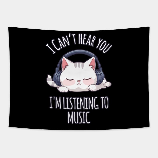 Kawaii Cat Listening to Music - I Can't Hear You Tapestry by Rishirt