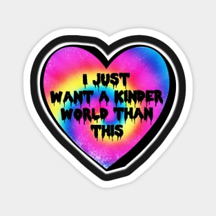 I Just Want A Kinder World Than This Rainbow Swirl Candy Heart Magnet