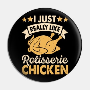 I Just Really Like Rotisserie Chicken T Shirt For Women Men Pin