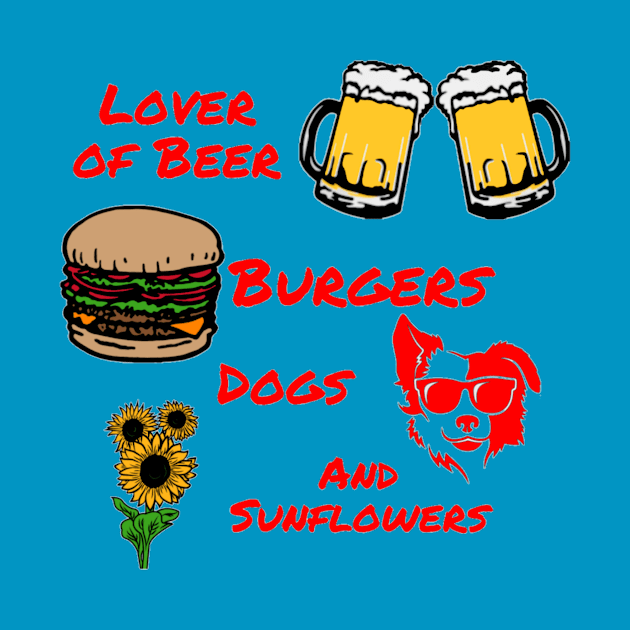 Lover of Beer, Burgers, Dogs, and Sunflowers by DravenWaylon