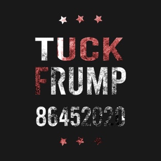 Tuck Frump Anti Trump Election 2020 T-Shirt