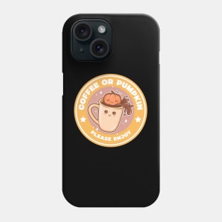 Coffee or Pumpkin, please enjoy Phone Case