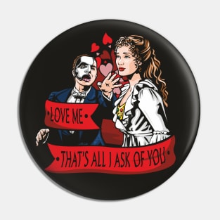 All I Ask Of You Pin