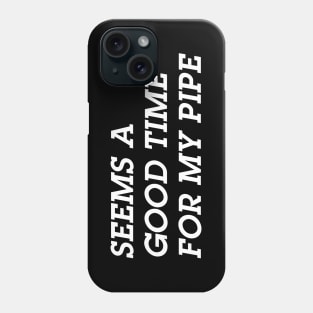 Seems A Good Time for a Pipe Phone Case