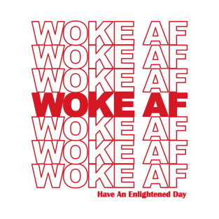 Woke AF - Funny T-Shirt