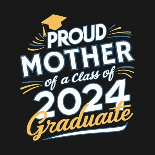 Proud Mother Class Of 2024 Graduation Graduate Women Mom T-Shirt