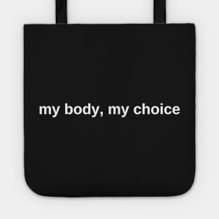 My Body, My Choice - White Text - AFAB & Women's Rights - Bodily Autonomy Tote