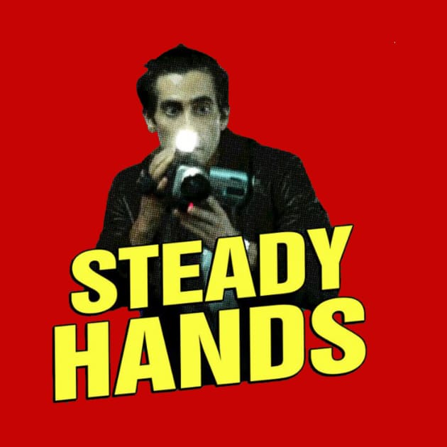 Steady Hands - Nightcrawler by theFLICKpick