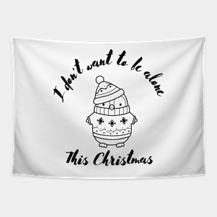 I don't want to be alone Christmas Gift Tapestry