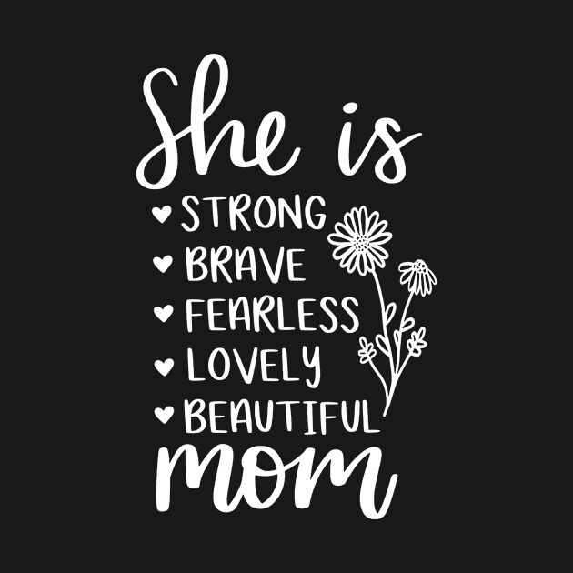 She Is Strong Brave Fearless Lovely Beautiful Mom Shirt, Beautiful Mom Shirt, Mother Day Tee, Mommy Shirt, Strong Mom Tee, Gift For Her by Arnitaemerita6499