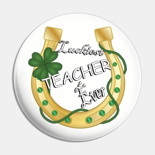 Teaching Gifts Luckiest Teacher Ever Horseshoe Shamrock St Patrick’s Day Pin