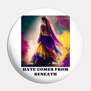 HATE COMES FROM BENEATH Pin