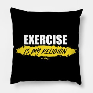 EXERCISE is my Religion Pillow