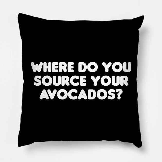 Where Do You Source Your Avocados? Pillow by HellraiserDesigns