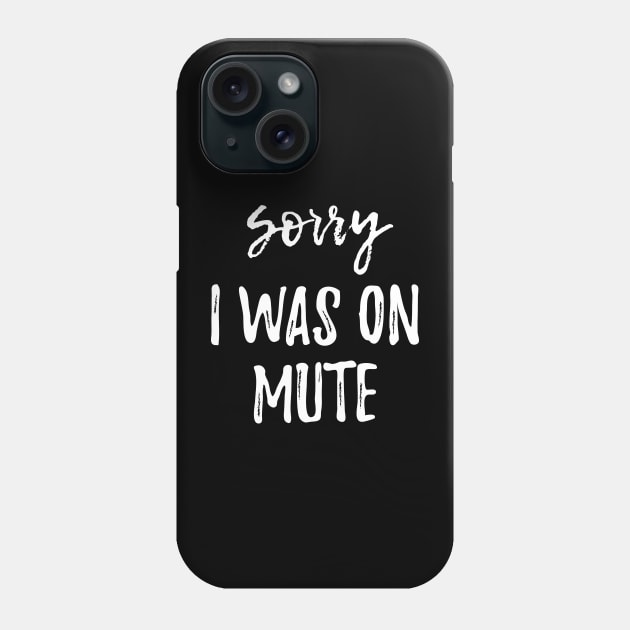 Funny Gifts Sorry I Was On Mute Phone Case by printalpha-art