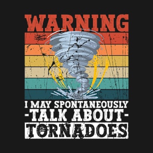 Warning I May Spontaneously Talk About Tornadoes - Meteorologist T-Shirt