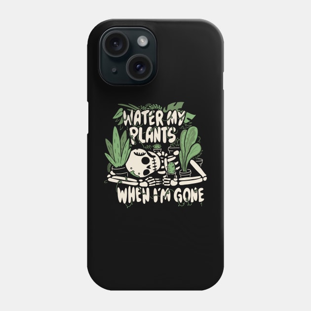 Water my plants when I'm gone Phone Case by 8BitHobo