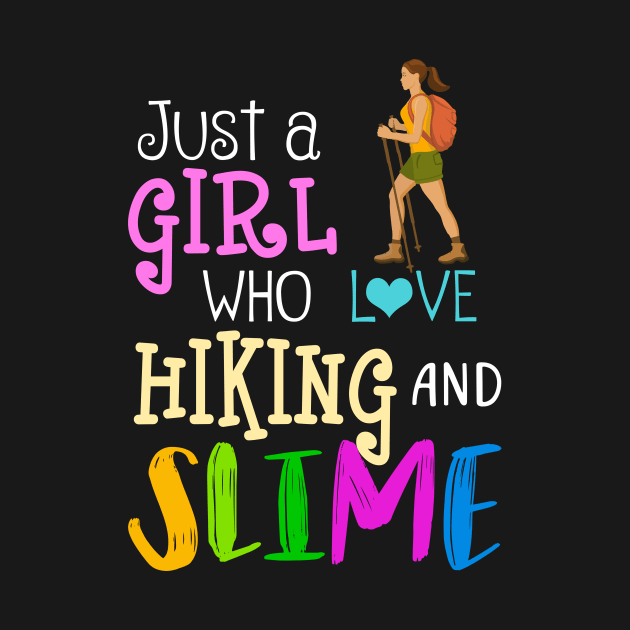 Just A Girl Who Loves Hiking And Slime by martinyualiso