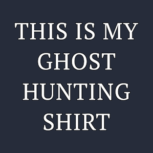 This Is My Ghost Hunting Shirt T-Shirt