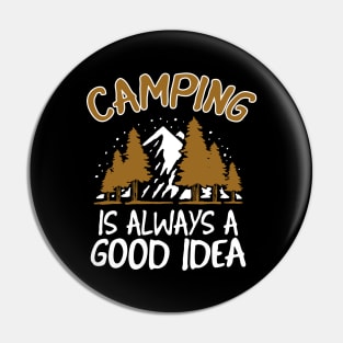 Camping is a good Idea funny Camper Gift Pin