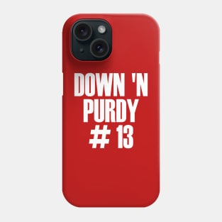 Down 'N Purdy #13 Brock Purdy American Football Quarterback Phone Case