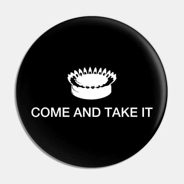 Come And Take It Pin by Stacks