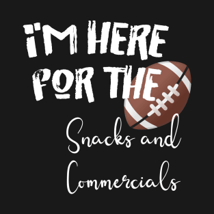 I'm here for the snacks and commercials T-Shirt