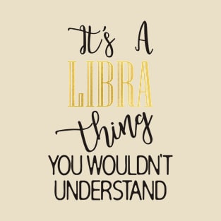 It's a Libra thing T-Shirt