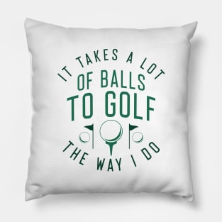 Golf The Way I Do Pillow