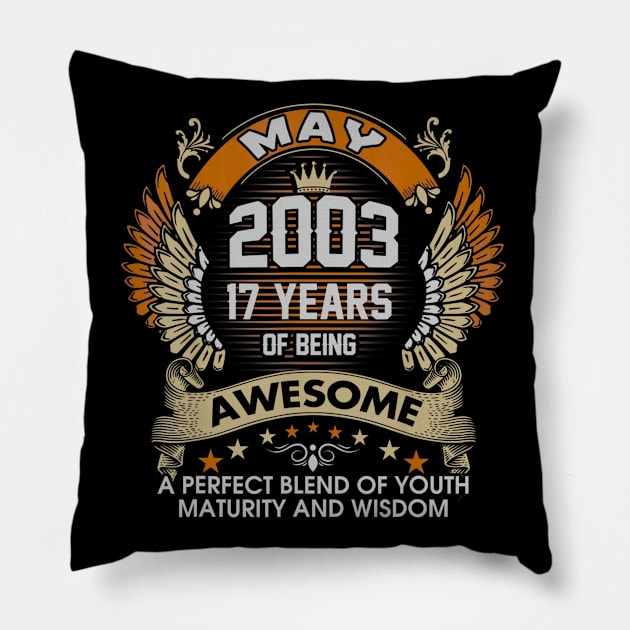 Born In MAY 2003 17 Years Of Being Awesome Birthday Pillow by teudasfemales