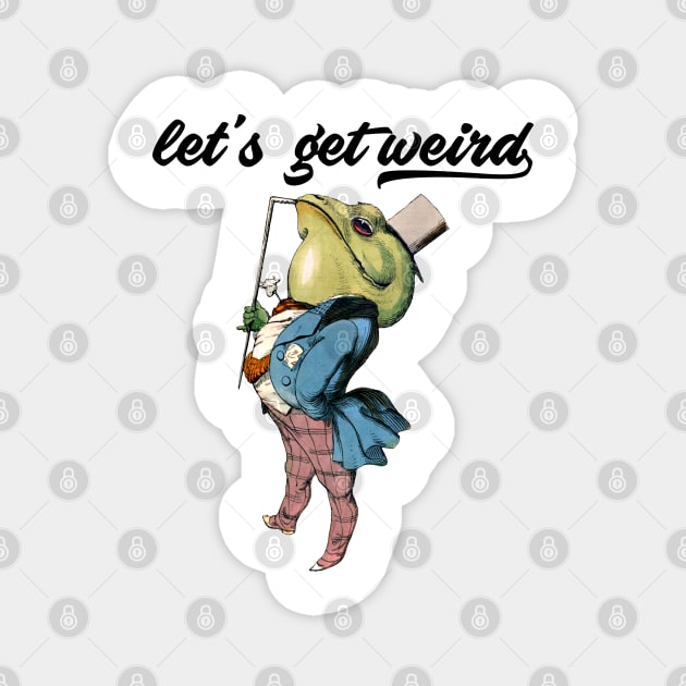 Let's Get Weird Magnet by Seaside Designs