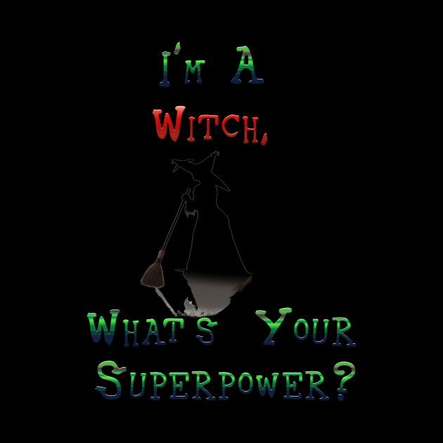 I'm A Witch  What's Your Superpower by Wichy Wear