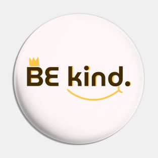 BE kind. Pin