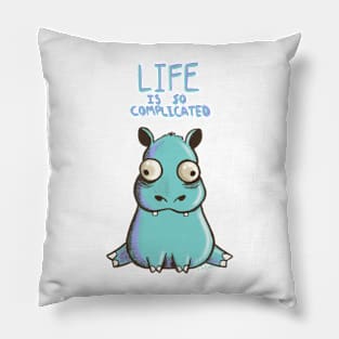 LIFE IS SO COMPLICATED Pillow