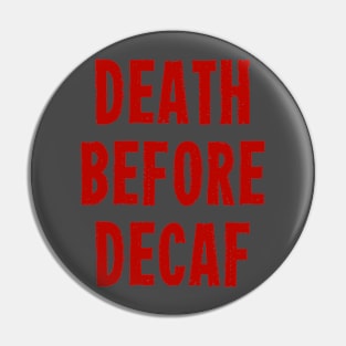 Death Before Decaf Pin